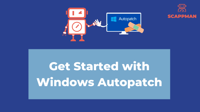 Getting started with Windows Autopatch: a step-by-step guide