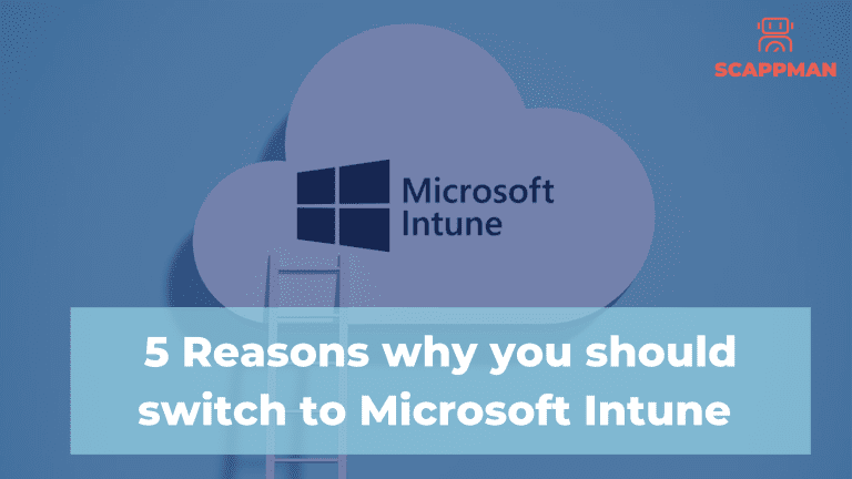 5 Reasons Why You Should Switch to Microsoft Intune