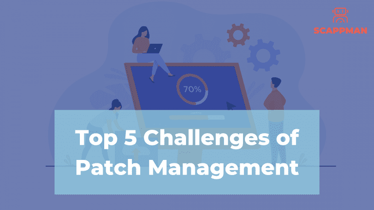 Top 5 Challenges of patch management