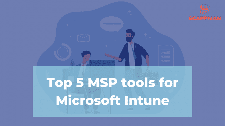 Top 5 MSP tools for Microsoft Intune