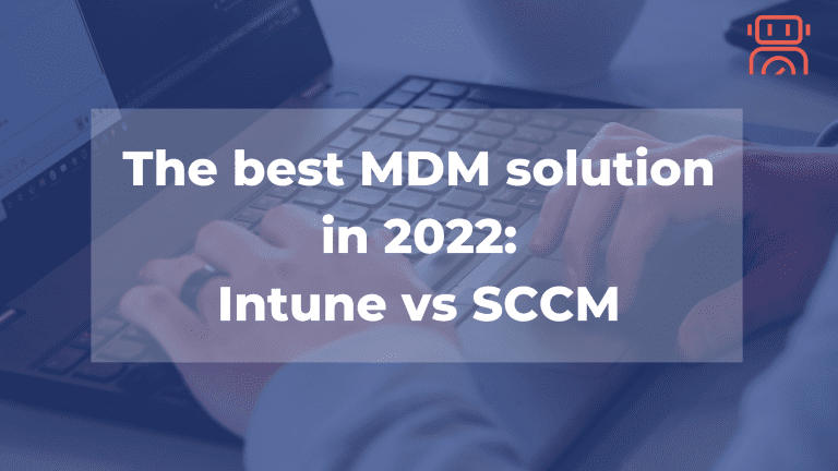 The best mobile device management solution in 2022: SCCM vs. Intune