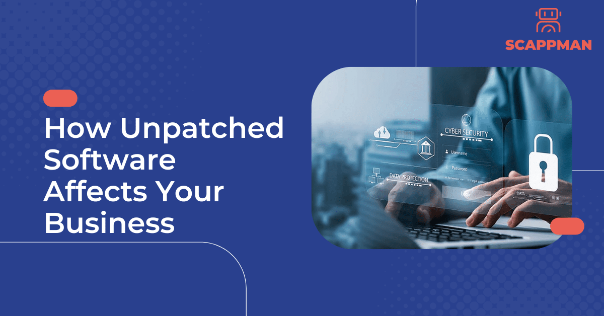 how unpatched software affects your business